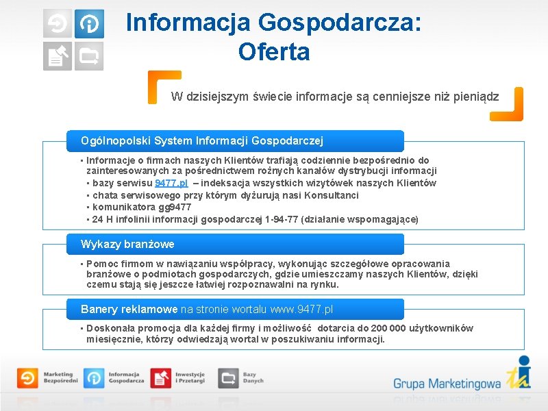 Informacja Gospodarcza: Oferta W dzisiejszym świecie informacje są cenniejsze niż pieniądz Ogólnopolski System Informacji