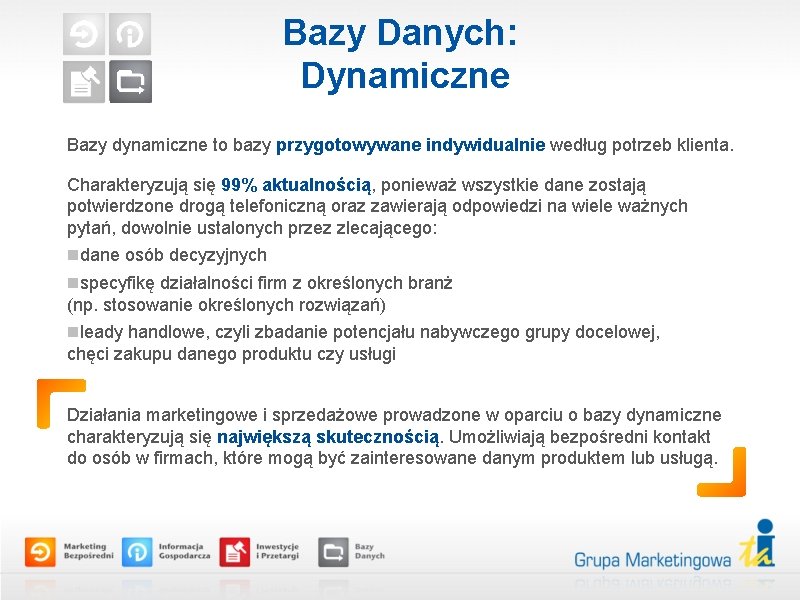 Bazy Danych: Dynamiczne Bazy dynamiczne to bazy przygotowywane indywidualnie według potrzeb klienta. Charakteryzują się