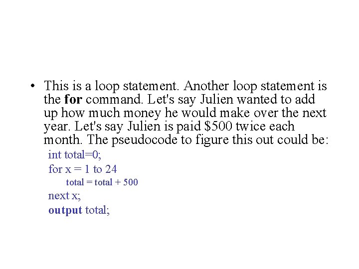  • This is a loop statement. Another loop statement is the for command.