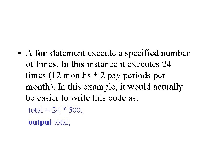  • A for statement execute a specified number of times. In this instance