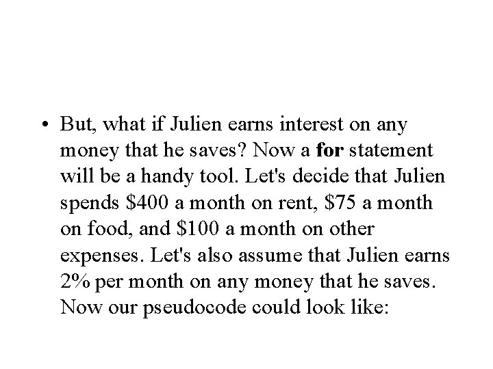  • But, what if Julien earns interest on any money that he saves?