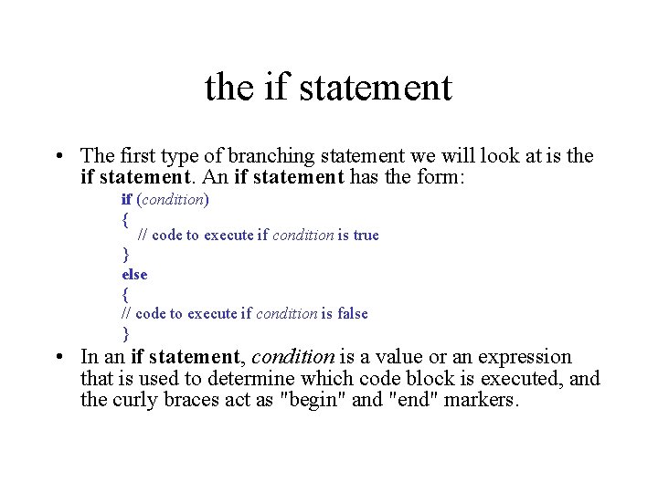 the if statement • The first type of branching statement we will look at