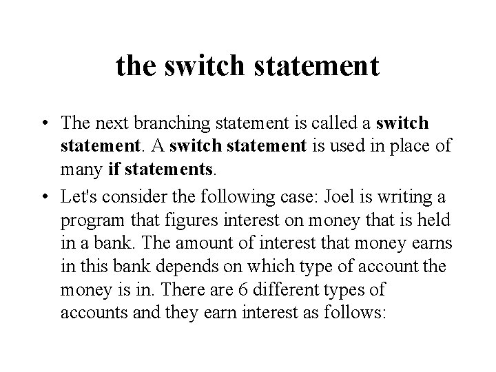 the switch statement • The next branching statement is called a switch statement. A