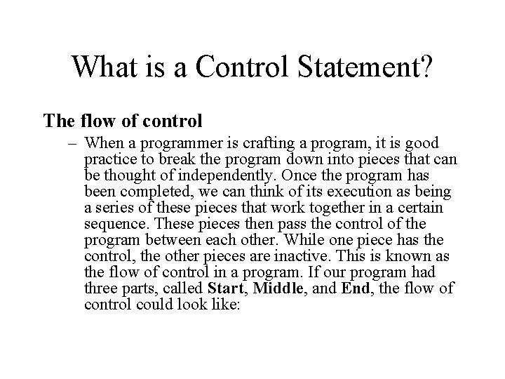 What is a Control Statement? The flow of control – When a programmer is