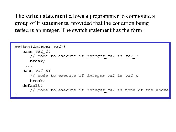 The switch statement allows a programmer to compound a group of if statements, provided