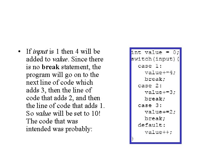  • If input is 1 then 4 will be added to value. Since