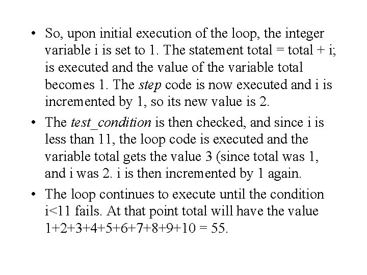  • So, upon initial execution of the loop, the integer variable i is