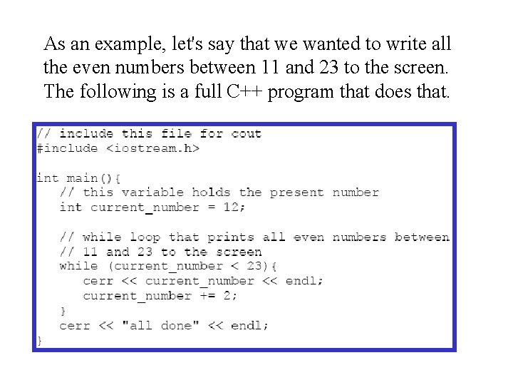 As an example, let's say that we wanted to write all the even numbers