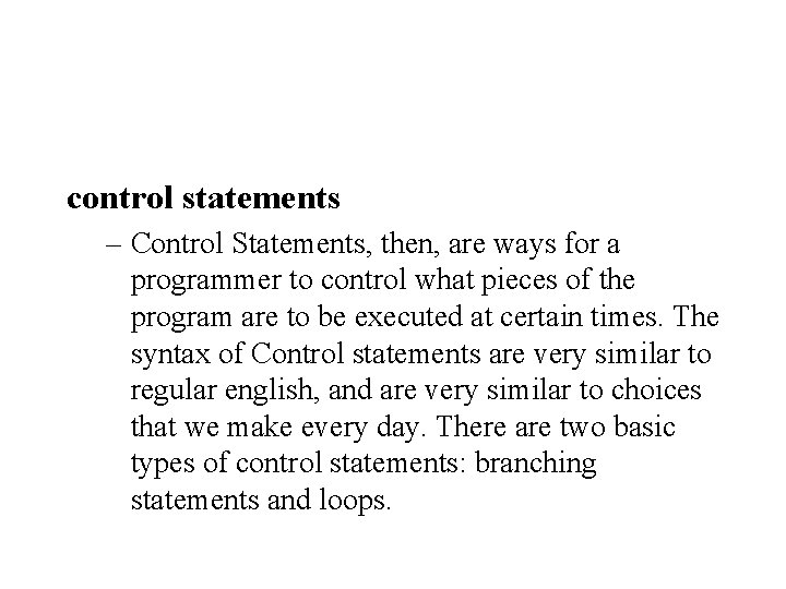 control statements – Control Statements, then, are ways for a programmer to control what