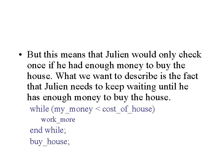  • But this means that Julien would only check once if he had