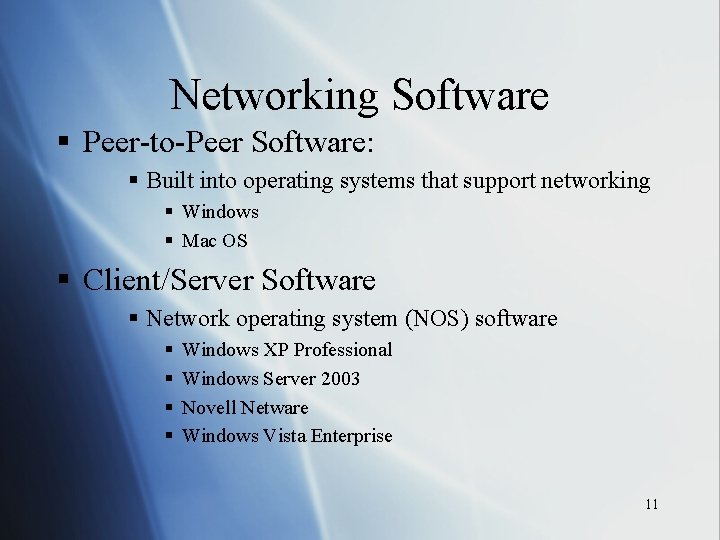 Networking Software § Peer-to-Peer Software: § Built into operating systems that support networking §