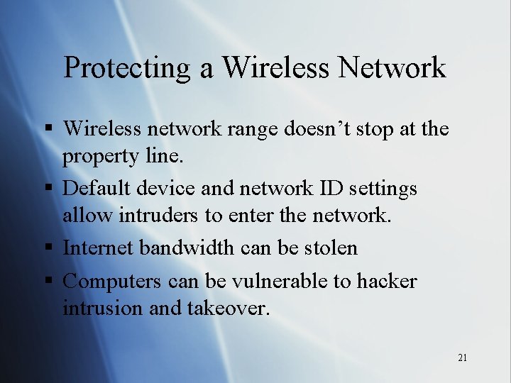 Protecting a Wireless Network § Wireless network range doesn’t stop at the property line.