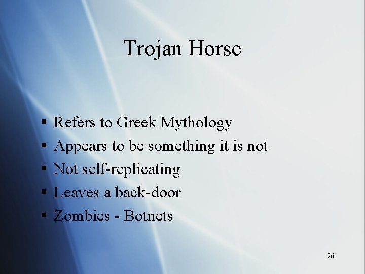 Trojan Horse § § § Refers to Greek Mythology Appears to be something it