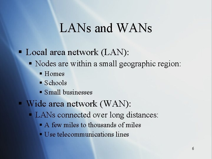 LANs and WANs § Local area network (LAN): § Nodes are within a small