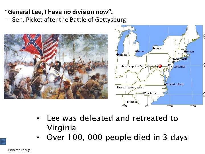 “General Lee, I have no division now”. ---Gen. Picket after the Battle of Gettysburg “General Lee, I have no division now”. ---Gen. Picket after the Battle of Gettysburg