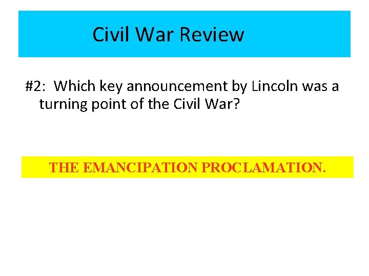Civil War Review #2: Which key announcement by Lincoln was a turning point of Civil War Review #2: Which key announcement by Lincoln was a turning point of