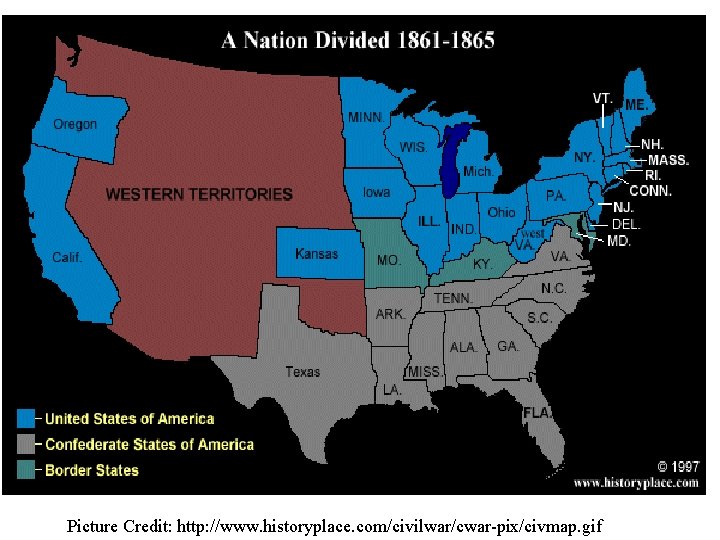 Picture Credit: http: //www. historyplace. com/civilwar/cwar-pix/civmap. gif Picture Credit: http: //www. historyplace. com/civilwar/cwar-pix/civmap. gif
