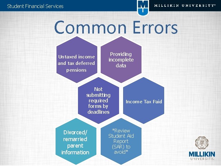 Student Financial Services Common Errors Untaxed income and tax deferred pensions Providing incomplete data