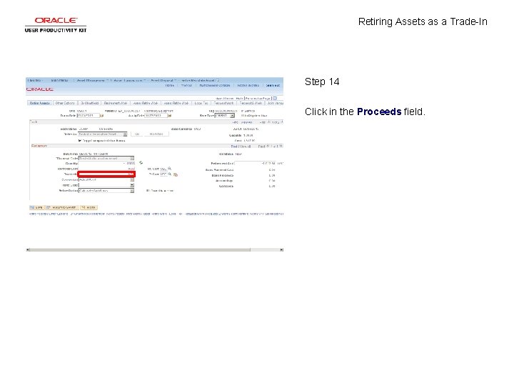 Retiring Assets as a Trade-In Step 14 Click in the Proceeds field. 