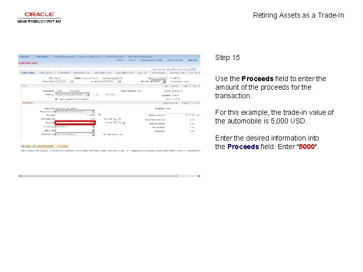 Retiring Assets as a Trade-In Step 15 Use the Proceeds field to enter the