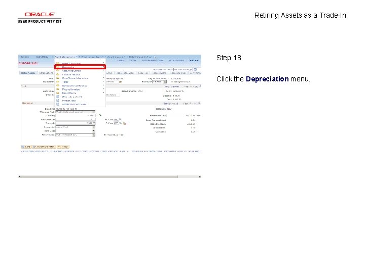 Retiring Assets as a Trade-In Step 18 Click the Depreciation menu. 