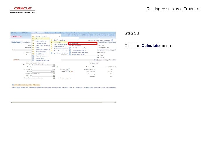 Retiring Assets as a Trade-In Step 20 Click the Calculate menu. 