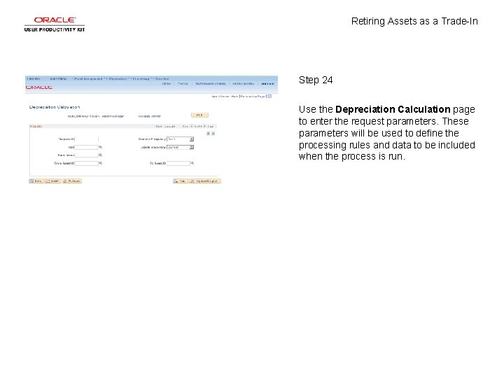 Retiring Assets as a Trade-In Step 24 Use the Depreciation Calculation page to enter