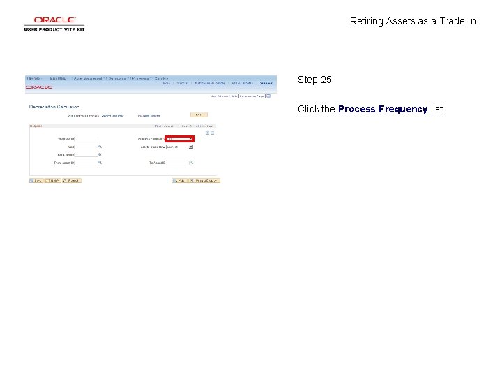 Retiring Assets as a Trade-In Step 25 Click the Process Frequency list. 