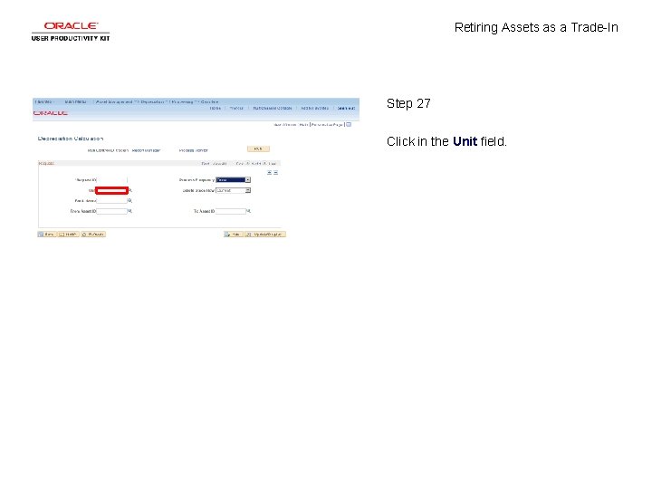 Retiring Assets as a Trade-In Step 27 Click in the Unit field. 