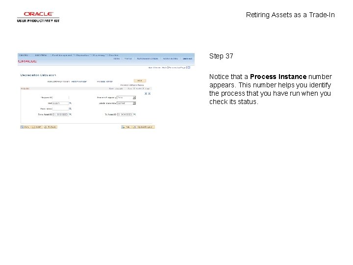 Retiring Assets as a Trade-In Step 37 Notice that a Process Instance number appears.