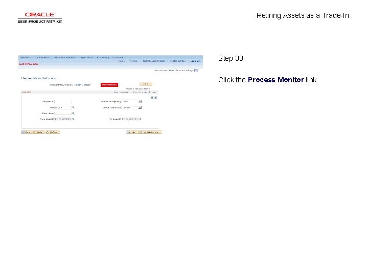 Retiring Assets as a Trade-In Step 38 Click the Process Monitor link. 