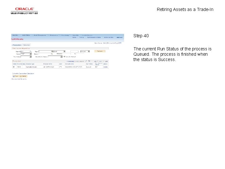 Retiring Assets as a Trade-In Step 40 The current Run Status of the process