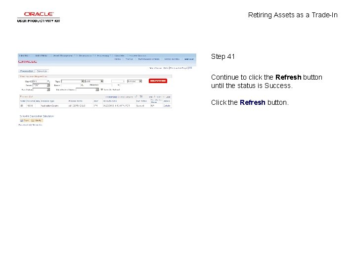 Retiring Assets as a Trade-In Step 41 Continue to click the Refresh button until
