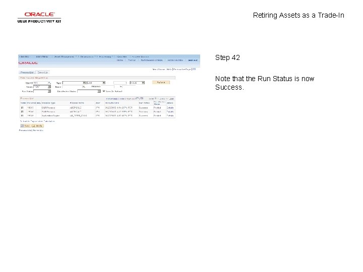 Retiring Assets as a Trade-In Step 42 Note that the Run Status is now