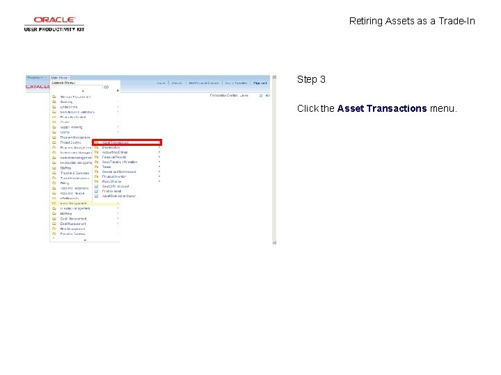 Retiring Assets as a Trade-In Step 3 Click the Asset Transactions menu. 