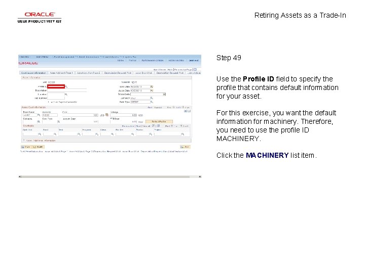 Retiring Assets as a Trade-In Step 49 Use the Profile ID field to specify