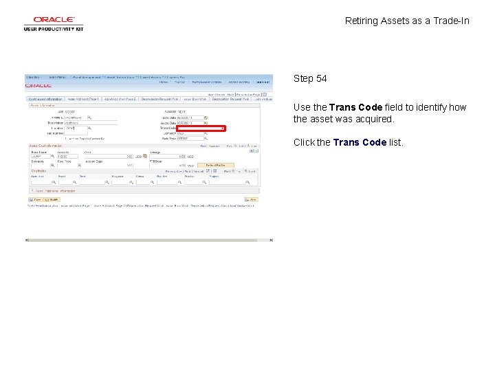 Retiring Assets as a Trade-In Step 54 Use the Trans Code field to identify