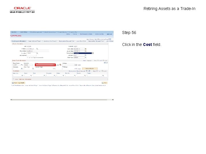 Retiring Assets as a Trade-In Step 56 Click in the Cost field. 