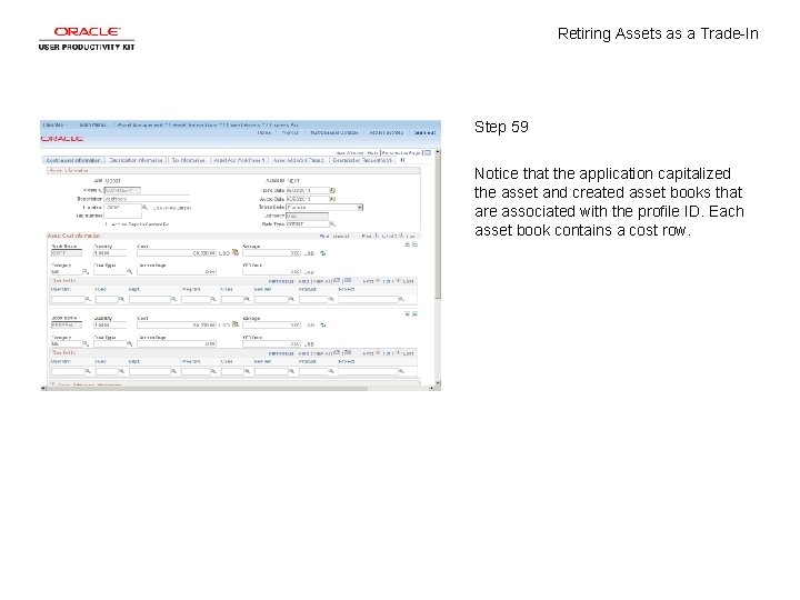 Retiring Assets as a Trade-In Step 59 Notice that the application capitalized the asset