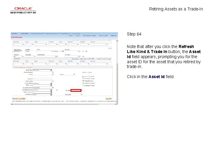 Retiring Assets as a Trade-In Step 64 Note that after you click the Refresh Retiring Assets as a Trade-In Step 64 Note that after you click the Refresh