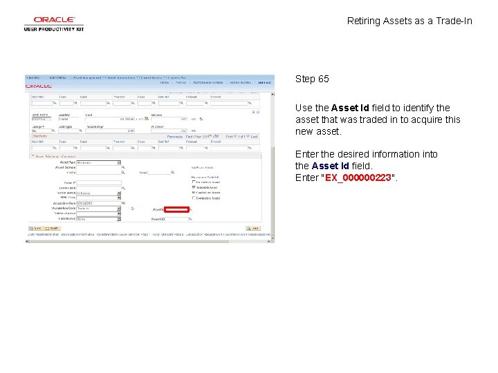 Retiring Assets as a Trade-In Step 65 Use the Asset Id field to identify
