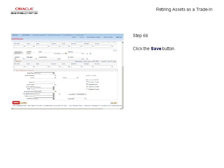 Retiring Assets as a Trade-In Step 66 Click the Save button. 