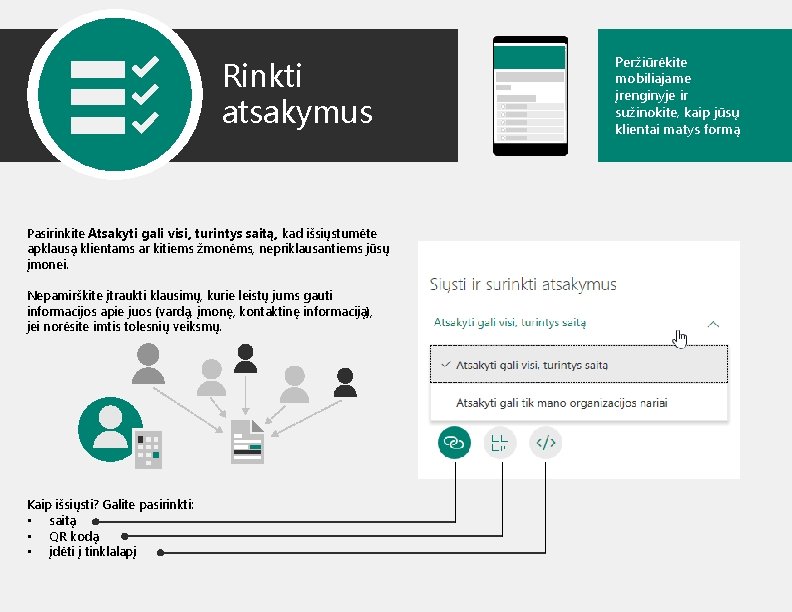 Rinkti atsakymus Pasirinkite Atsakyti gali visi, turintys saitą, kad išsiųstumėte apklausą klientams ar kitiems