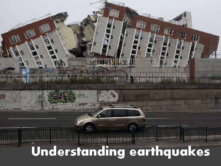 Understanding earthquakes 