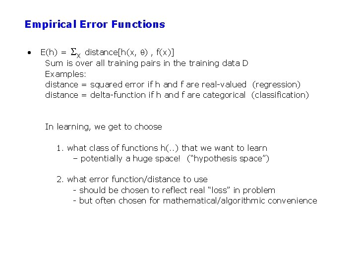 Empirical Error Functions • E(h) = x distance[h(x, ) , f(x)] Sum is over