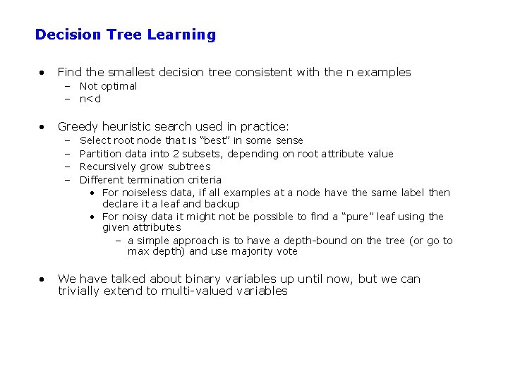 Decision Tree Learning • Find the smallest decision tree consistent with the n examples