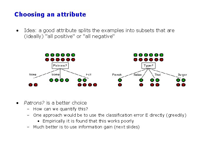 Choosing an attribute • Idea: a good attribute splits the examples into subsets that