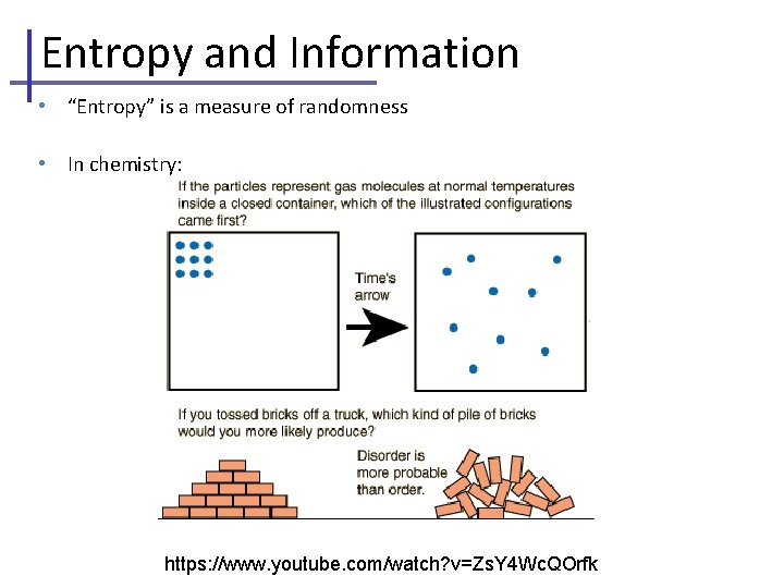 Entropy and Information • “Entropy” is a measure of randomness • In chemistry: https: