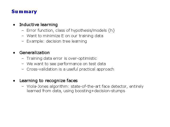 Summary • Inductive learning – Error function, class of hypothesis/models {h} – Want to