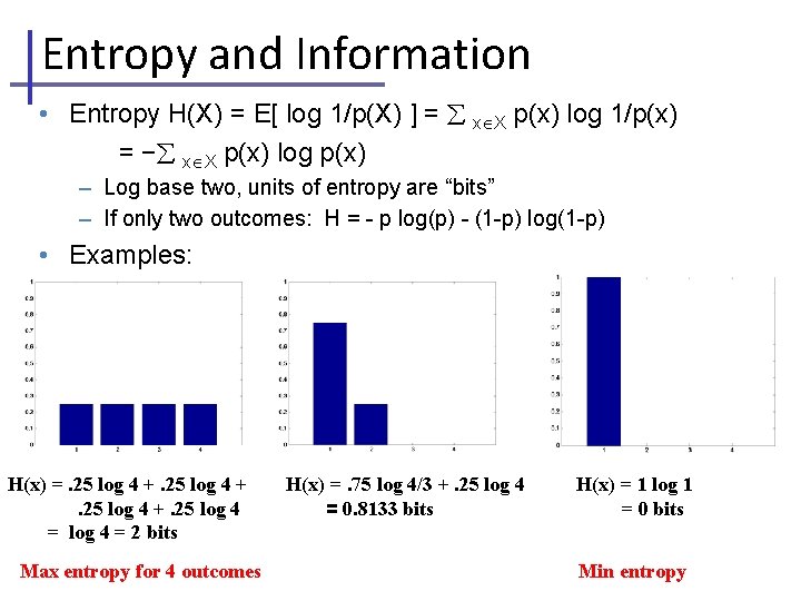 Entropy and Information • Entropy H(X) = E[ log 1/p(X) ] = å x